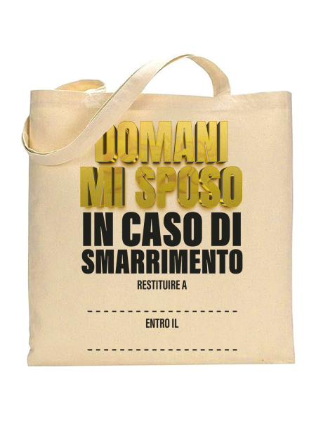 Shopper in cotone naturale 38 x 42 con grafica originale addio al celibato domani mi sposo in caso di smarrimento restituire