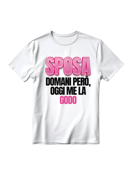 Maglietta in cotone con Grafica Originale Addio al Nubilato Sposa Domani però Oggi Me la Godo