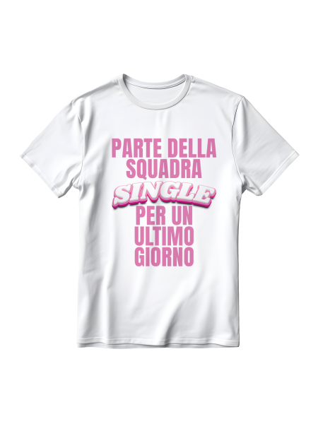 Maglietta in Cotone con Grafica Originale Addio al Nubilato Squadra Single ultimo Giorno