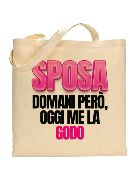 Shopper in cotone naturale 38 x 42 con grafica originale addio al nubilato sposa domani però oggi me la godo