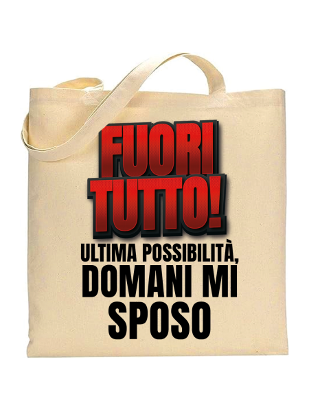 Shopper in cotone naturale 38 x 42 con grafica originale addio al nubilato fuori tutto ultima possibilità domani mi sposo